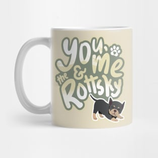 You, Me And The Rottsky - My Playful Mix Breed Rottsky Dog Mug